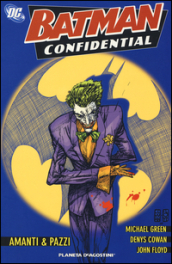 Amanti & pazzi. Batman confidential. 2. - Michael Green, Denys Cowan,  John Floyd