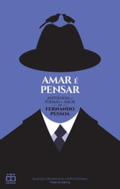 Amar é Pensar - Antologia de Poemas de Amor de Fernando Pessoa