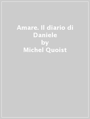 Amare. Il diario di Daniele - Michel Quoist