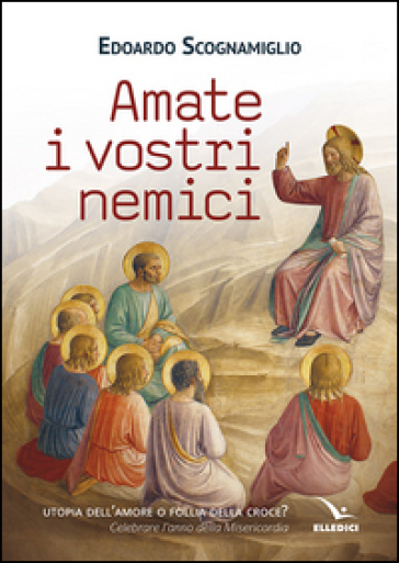 Amate i vostri nemici - Edoardo Scognamiglio