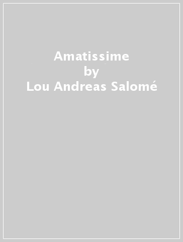 Amatissime - Lou Andreas-Salomé
