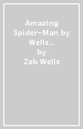 Amazing Spider-Man by Wells & Romita Jr. Vol. 3