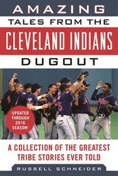 Amazing Tales from the Cleveland Indians Dugout