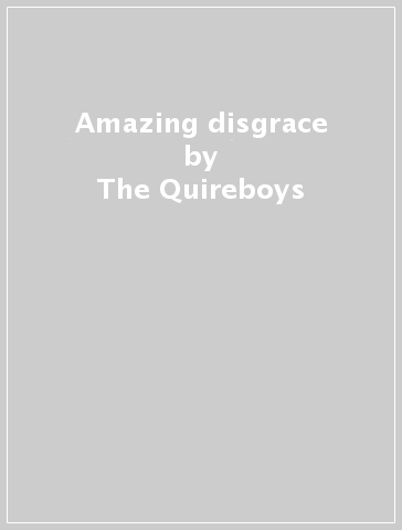 Amazing disgrace - The Quireboys