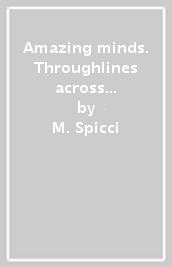 Amazing minds. Throughlines across literatures. Per le Scuole superiori. Con Contenuto digitale per accesso on line. Con Contenuto digitale per download