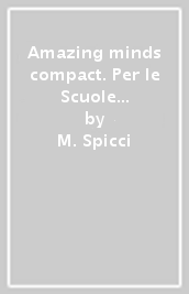 Amazing minds compact. Per le Scuole superiori. Con ebook. Con espansione online