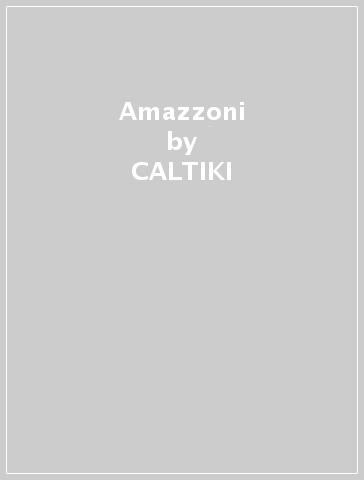 Amazzoni - CALTIKI