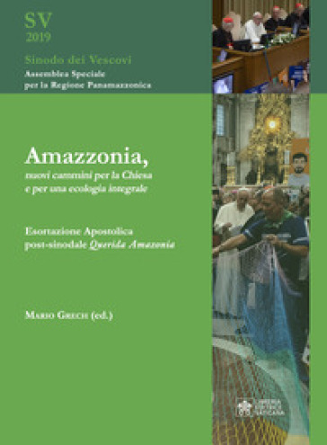 Amazzonia, nuovi cammini per la Chiesa e per una ecologia integrale. Esortazione apostolic...