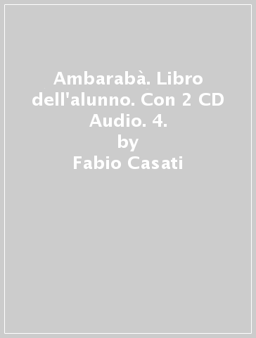 Ambarabà. Libro dell'alunno. Con 2 CD Audio. 4. - Fabio Casati - Chiara Codato - Rita Cangiano