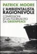 Ambientalista ragionevole. Confessioni di un fuoriuscito da Greenpeace (L )