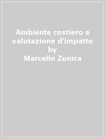 Ambiente costiero e valutazione d'impatto - Marcello Zunica