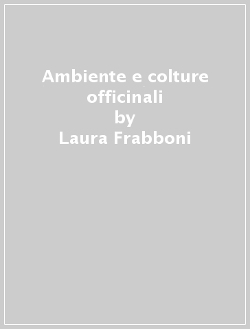 Ambiente e colture officinali - Laura Frabboni