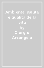 Ambiente, salute e qualità della vita