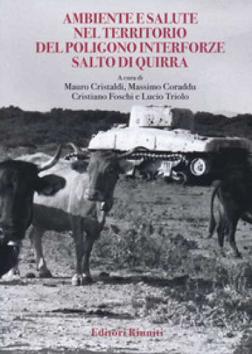 Ambiente e salute nel territorio del poligono Salto di Quirra - Mauro Cristaldi - Massimo Coraddu - Cristiano Foschi - Lucio Triolo