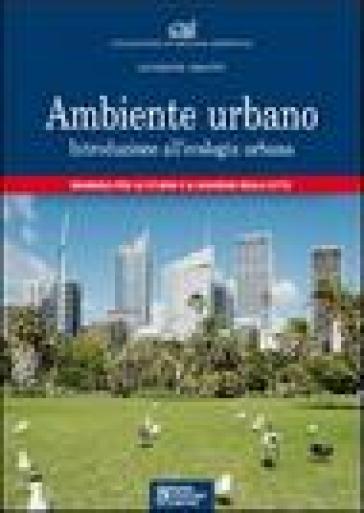 Ambiente urbano. Introduzione all'ecologia urbana. Manuale per lo studio e il governo della città - Giuseppe Gisotti