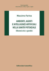 Ambienti, agenti e intelligenze artificiali nella sanità potenziale. Dilemmi etici e giuridici