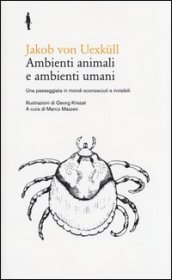 Ambienti animali e ambienti umani. Una passeggiata in mondi sconosciuti e invisibili