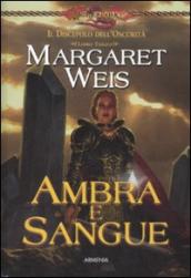 Ambra e sangue. Il discepolo dell oscurità. DragonLance. 3.