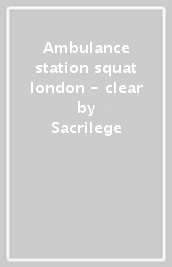 Ambulance station squat london - clear