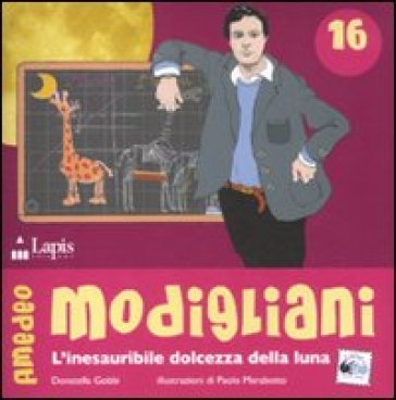 Amedeo Modigliani. L'inesauribile dolcezza della luna - Paolo Marabotto - Donatella Gobbi