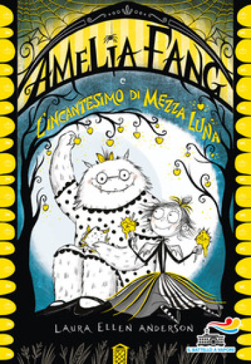 Amelia Fang e l'incantesimo di mezza luna - Laura Ellen Anderson