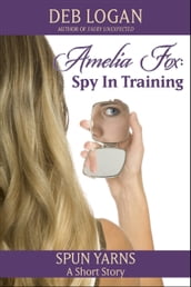 Amelia Fox: Spy in Training