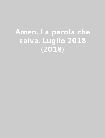 Amen. La parola che salva. Luglio 2018 (2018)