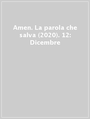 Amen. La parola che salva (2020). 12: Dicembre