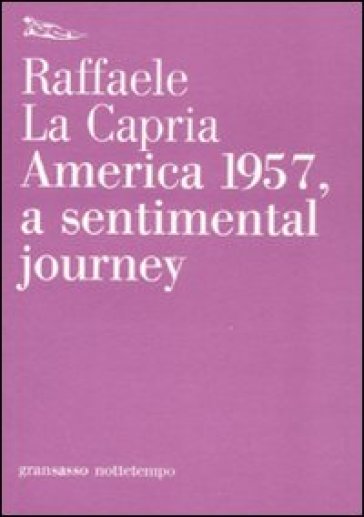 America 1957, a sentimental journey - Raffaele La Capria