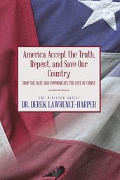 America Accept the Truth, Repent, and Save Our Country