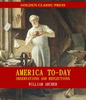 America To-day, Observations and Reflections