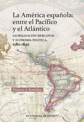 La América española: entre el Pacífico y el Atlántico