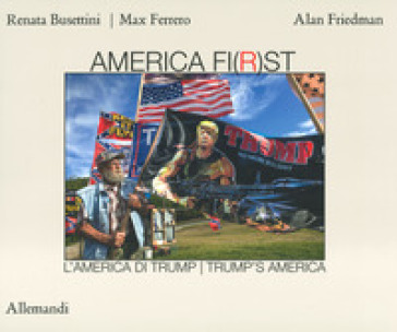 America fi(r)st. L'America di Trump-Trump's America - Alan Friedman