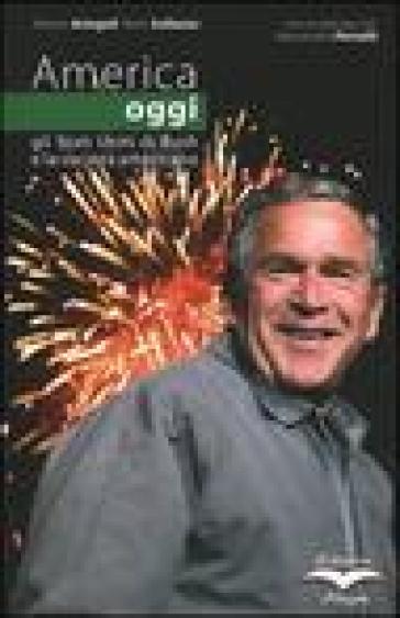 America oggi. Gli Stati Uniti di Bush e la società americana - Alessio Aringoli - Boris Sollazzo