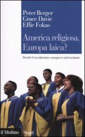 America religiosa, Europa laica? Perché il secolarismo europeo è un