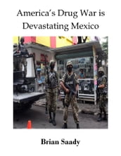 America s Drug War is Devastating Mexico