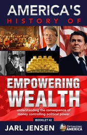 America s History of Empowering Wealth