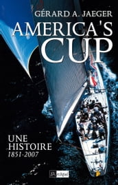 America s cup - Une histoire 1851-2007