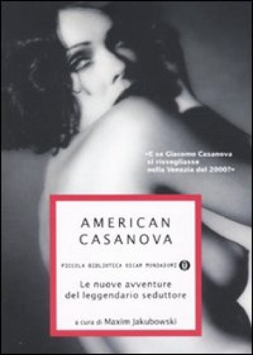 American Casanova. Le nuove avventure del leggendario seduttore - Maxim Jakubowski