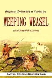 American Civilization as Viewed by Weeping Weasel, Late Chief of the Kiowas