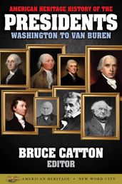 American Heritage History of the Presidents Washington to Van Buren