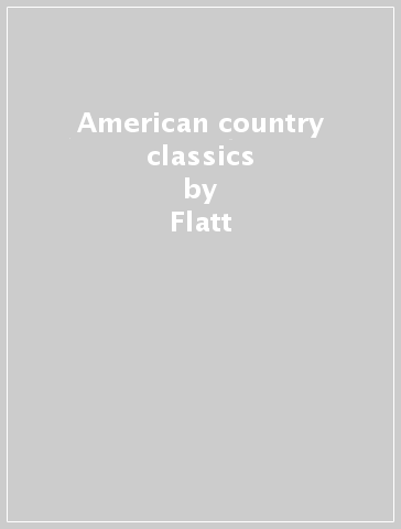 American country classics - Flatt & Scruggs