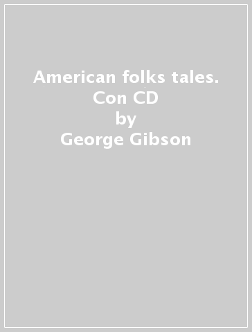 American folks tales. Con CD - George Gibson | 