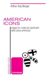 American icons. Viaggio tra i luoghi più significativi della cultura americana