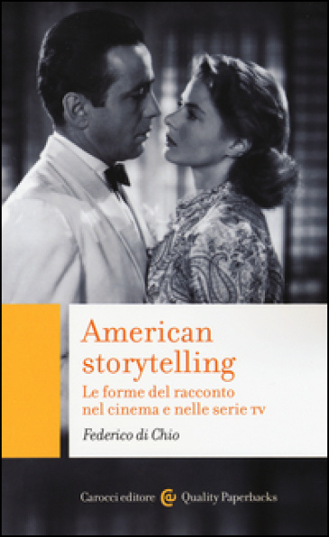 American storytelling. Le forme del racconto nel cinema e nelle serie tv - Federico Di Chio