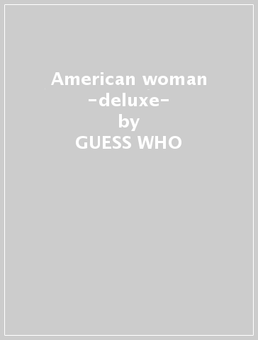 American woman -deluxe- - GUESS WHO