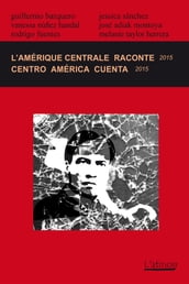 L Amérique centrale raconte / Centro América cuenta 2015 (Édition bilingue / edición bilingüe)