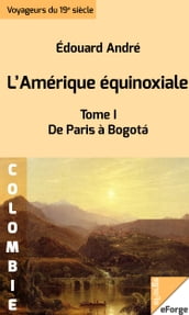L Amérique équinoxiale - De Paris à Bogotá (1877)