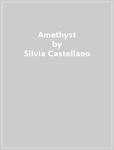 Amethyst - Silvia Castellano