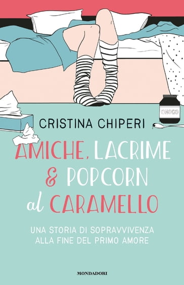 Amiche, lacrime & popcorn al caramello - Cristina Chiperi